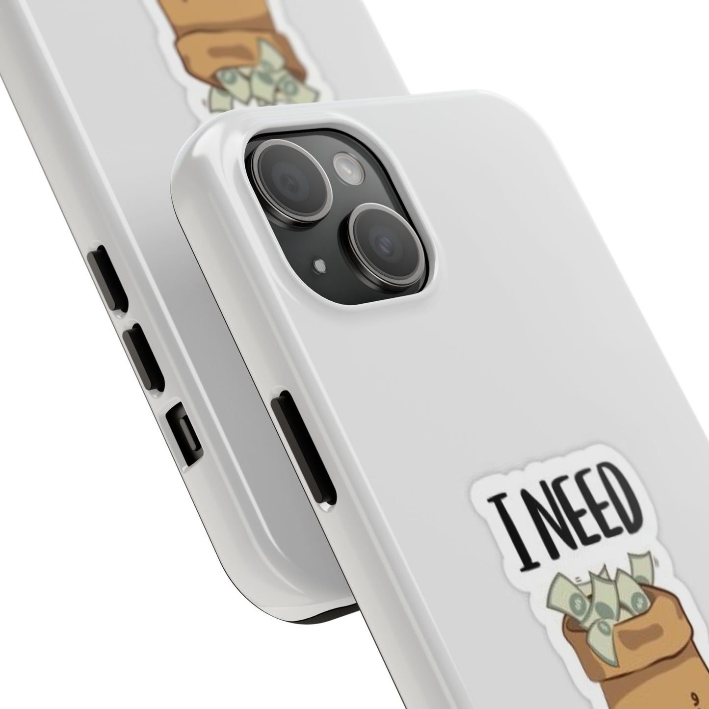 I Need Money Tough Phone Case, Funny Quote Phone Cover, Gift for Entrepreneurs, Motivation Case, Durable Phone Accessory