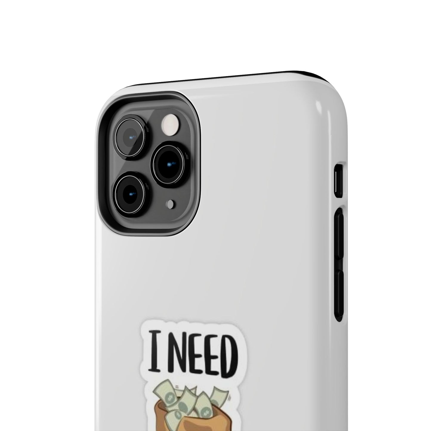I Need Money Tough Phone Case, Funny Quote Phone Cover, Gift for Entrepreneurs, Motivation Case, Durable Phone Accessory