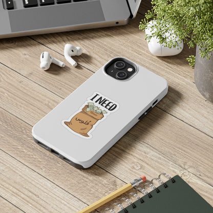 I Need Money Tough Phone Case, Funny Quote Phone Cover, Gift for Entrepreneurs, Motivation Case, Durable Phone Accessory