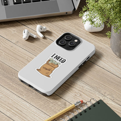 I Need Money Tough Phone Case, Funny Quote Phone Cover, Gift for Entrepreneurs, Motivation Case, Durable Phone Accessory